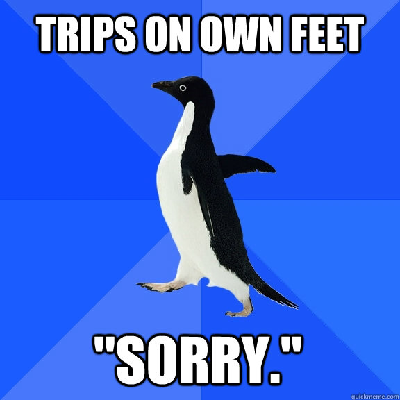 Trips on own feet 
