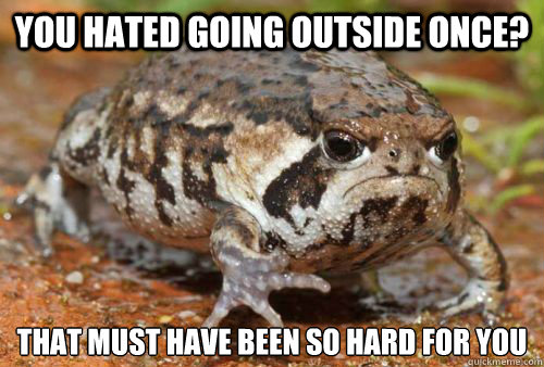 You hated going outside once? That must have been so hard for you - You hated going outside once? That must have been so hard for you  Misc