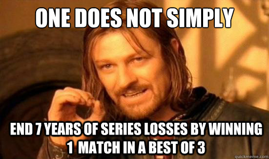 One Does Not Simply End 7 years of series losses by winning 1  match in a best of 3  Boromir