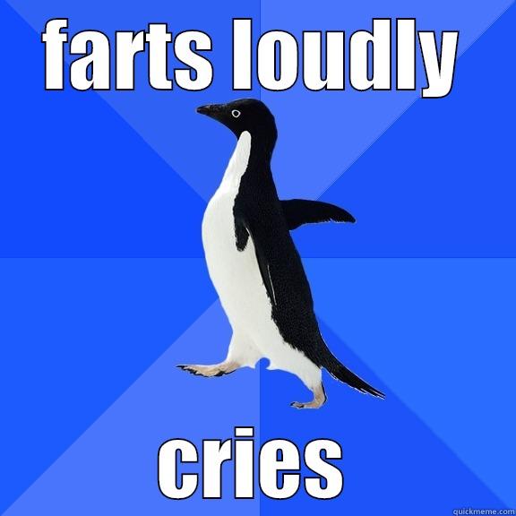 FARTS LOUDLY CRIES Socially Awkward Penguin