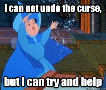 I can not undo the curse, but I can try and help - I can not undo the curse, but I can try and help  Merryweather