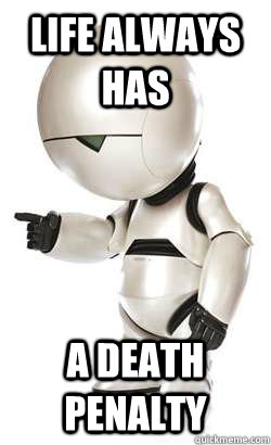 Life always has A death penalty   Depressed Marvin