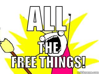 ALL THE FREE THINGS! All The Things