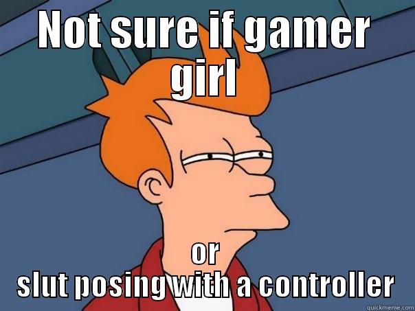 NOT SURE IF GAMER GIRL OR SLUT POSING WITH A CONTROLLER Futurama Fry
