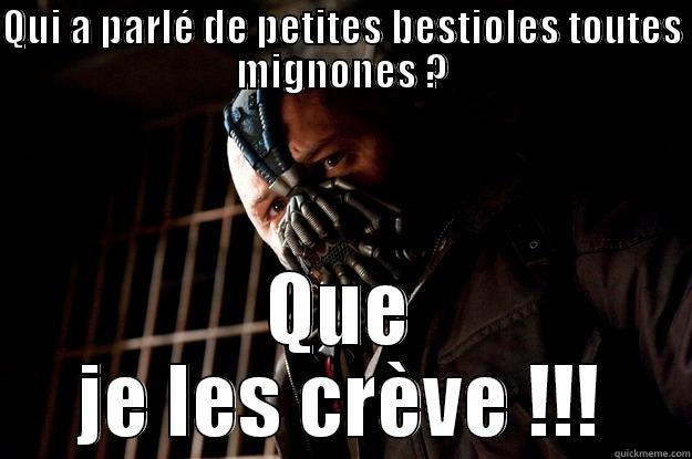 QUI A PARLÉ DE PETITES BESTIOLES TOUTES MIGNONES ? QUE JE LES CRÈVE !!! Angry Bane