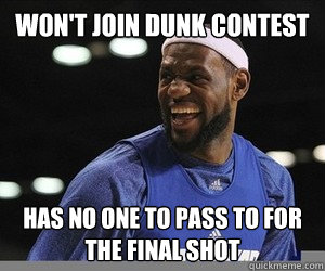 won't join dunk contest has no one to pass to for the final shot  Lebron James
