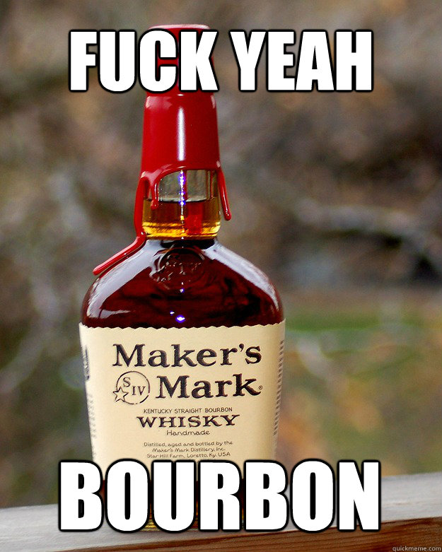 Fuck Yeah BOURBON - Fuck Yeah BOURBON  Fuck Yeah Bourbon