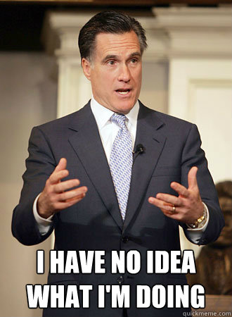  i have no idea what i'm doing  Relatable Romney