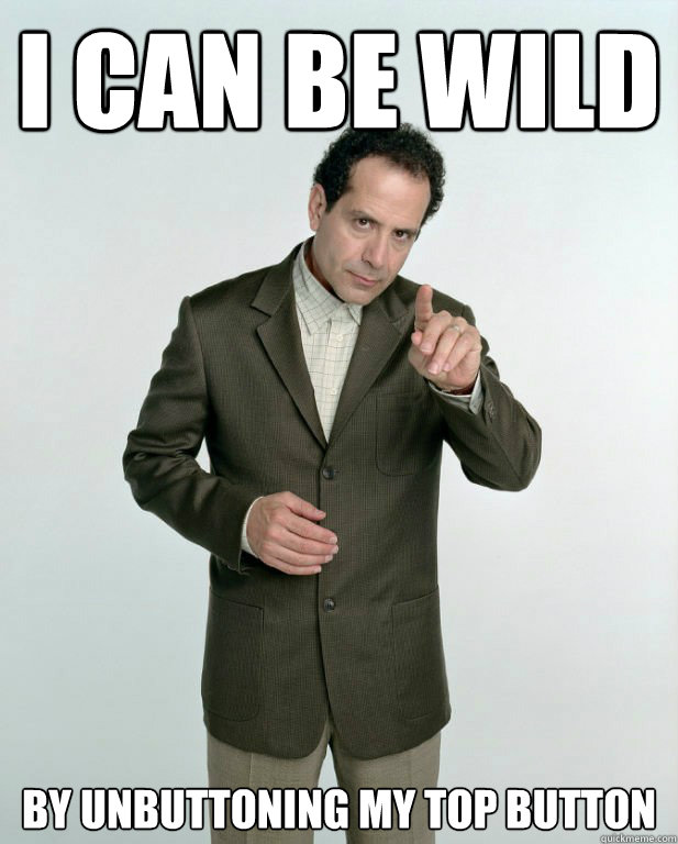 i can be wild by unbuttoning my top button - i can be wild by unbuttoning my top button  adrian monk