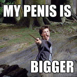 My penis is  bigger  Pissed off Harry