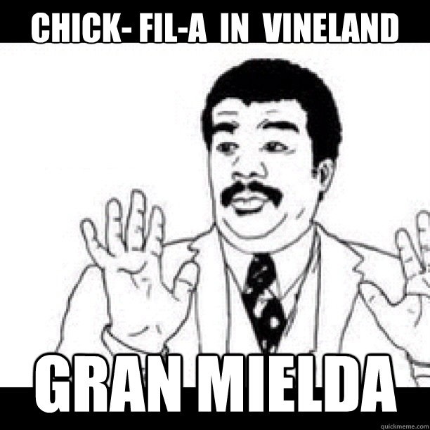 chiCK- fIL-a  iN  VINELAND GRAN MIELDA  