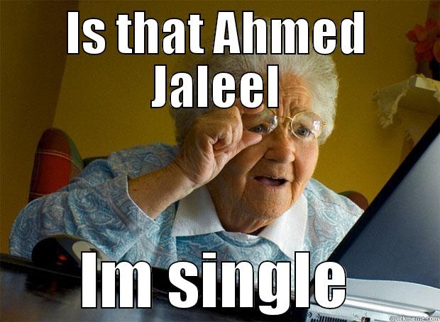 IS THAT AHMED JALEEL IM SINGLE Grandma finds the Internet