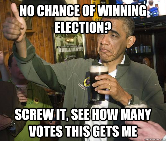 No chance of winning election? screw it, see how many votes this gets me  Approving Obama