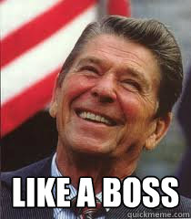  Like a boss -  Like a boss  Reagan Remembers