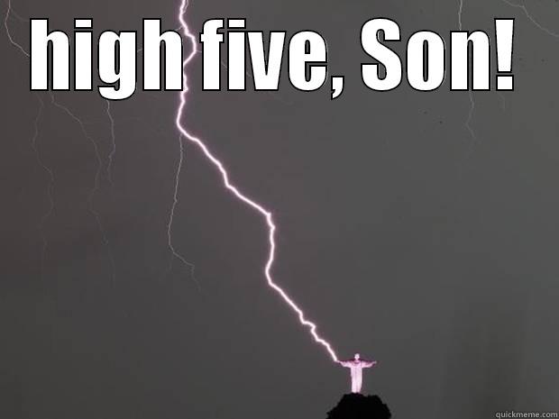 high five son - HIGH FIVE, SON!  Misc