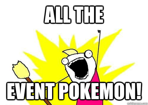 All the  event pokemon! - All the  event pokemon!  ALL THE