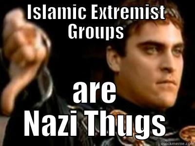 ISLAMIC EXTREMIST GROUPS ARE NAZI THUGS Downvoting Roman
