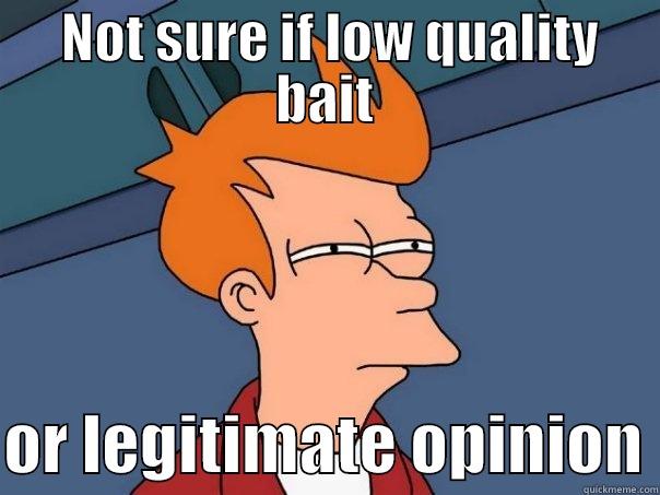  NOT SURE IF LOW QUALITY BAIT  OR LEGITIMATE OPINION Futurama Fry