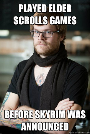 played elder scrolls games before skyrim was announced  Hipster Barista