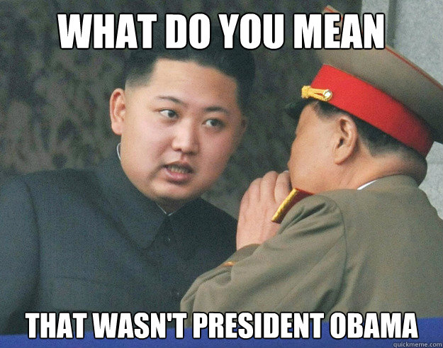 What do you mean that wasn't president obama  Hungry Kim Jong Un