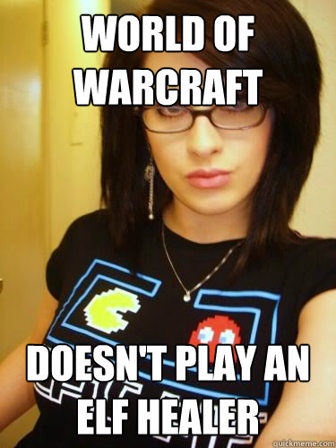 world of warcraft doesn't play an elf healer - world of warcraft doesn't play an elf healer  Cool Chick Carol