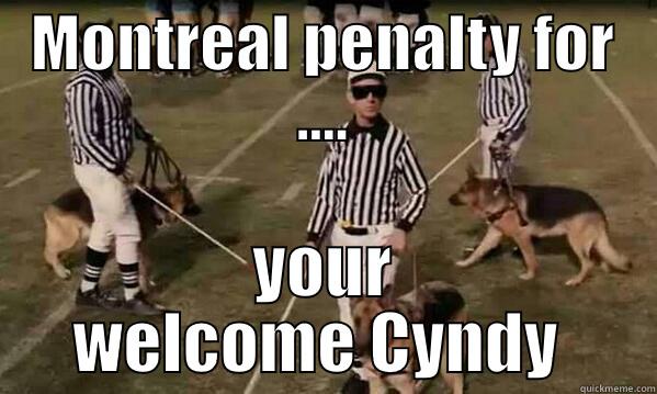 MONTREAL PENALTY FOR .... YOUR WELCOME CYNDY  Misc