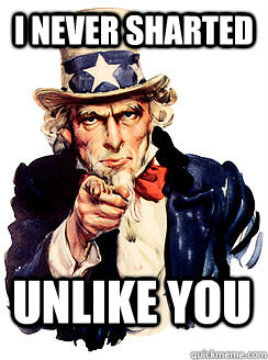 I NEVER SHARTED unlike YOU  Advice by Uncle Sam