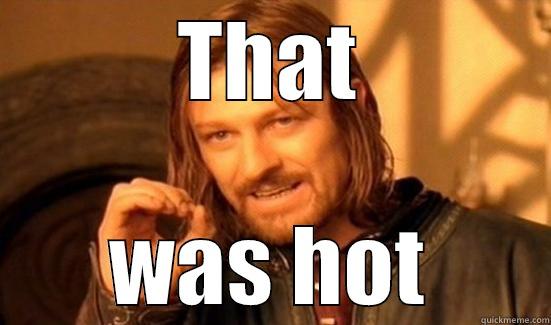 THAT WAS HOT Boromir