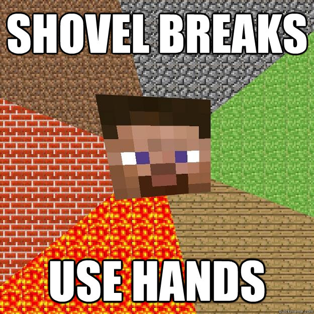 Shovel Breaks use hands  Minecraft