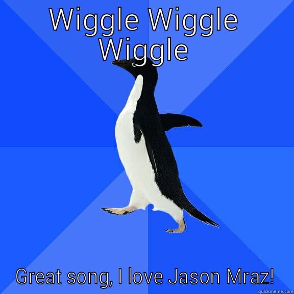 WIGGLE WIGGLE WIGGLE GREAT SONG, I LOVE JASON MRAZ! Socially Awkward Penguin