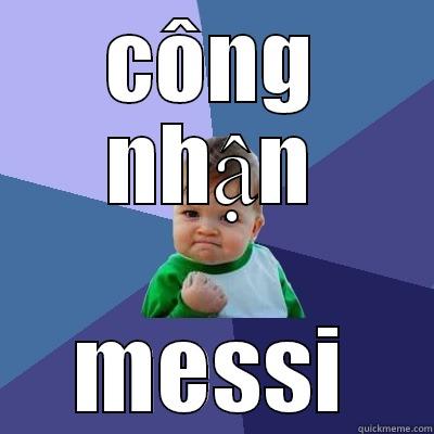 CÔNG NHẬN MESSI Success Kid