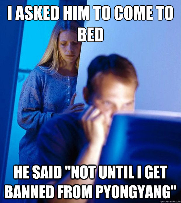I asked him to come to bed he said 