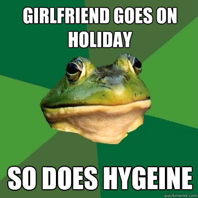 Girlfriend goes on holiday so does hygeine  Foul Bachelor Frog