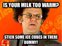 Is your milk too warm? stick some ice cubes in there dummy!  Steve Brule Eggs