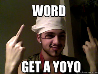 word get a yoyo  Word get a yoyo