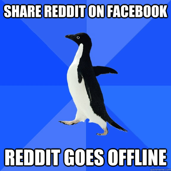 Share reddit on facebook reddit goes offline  Socially Awkward Penguin