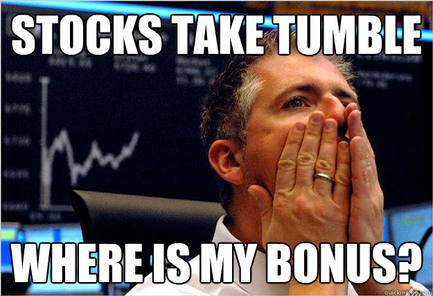 Stocks take tumble Where is my bonus?  Stock Gasp Trader