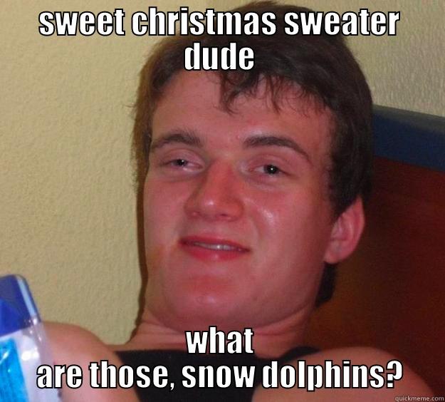 SWEET CHRISTMAS SWEATER DUDE WHAT ARE THOSE, SNOW DOLPHINS? 10 Guy
