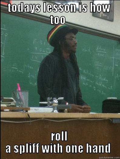 TODAYS LESSON IS HOW TOO  ROLL A SPLIFF WITH ONE HAND  Rasta Science Teacher