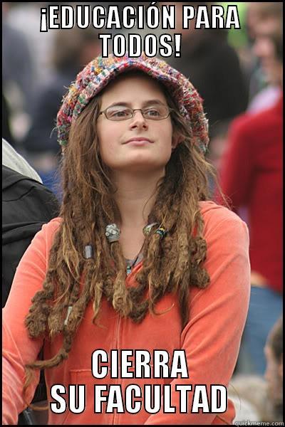 ¡EDUCACIÓN PARA TODOS! CIERRA SU FACULTAD College Liberal