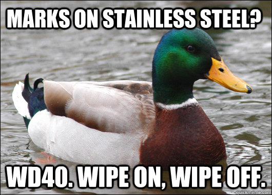 marks on stainless steel? WD40. wipe on, wipe off.  Actual Advice Mallard