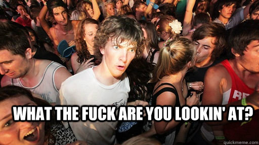 What the fuck are you lookin' at?    Sudden Clarity Clarence