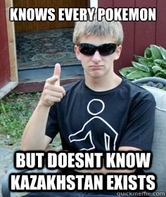 Knows Every Pokemon But Doesnt Know Kazakhstan Exists  