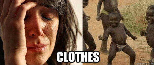 clothes  First world problem third world success