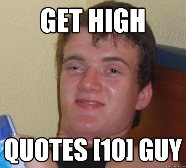 Get high Quotes [10] Guy  10 Guy