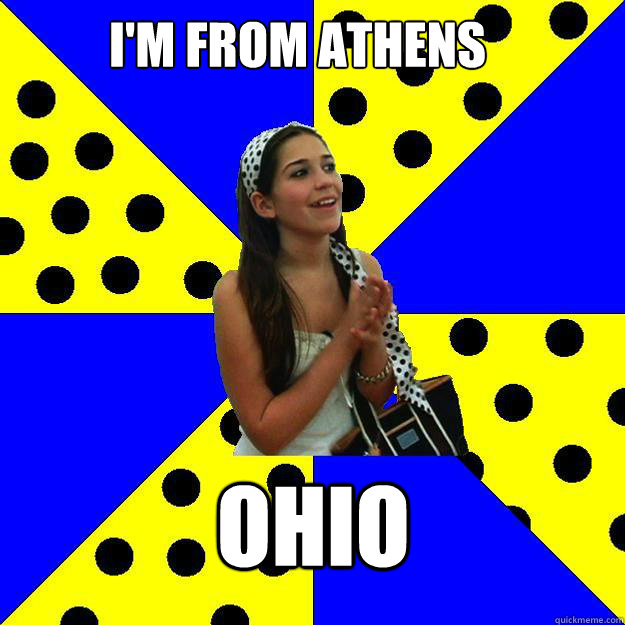 I'm from Athens Ohio  Sheltered Suburban Kid