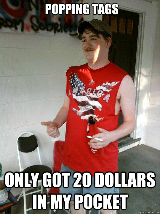 Popping tags Only got 20 dollars in my pocket  Redneck Randal