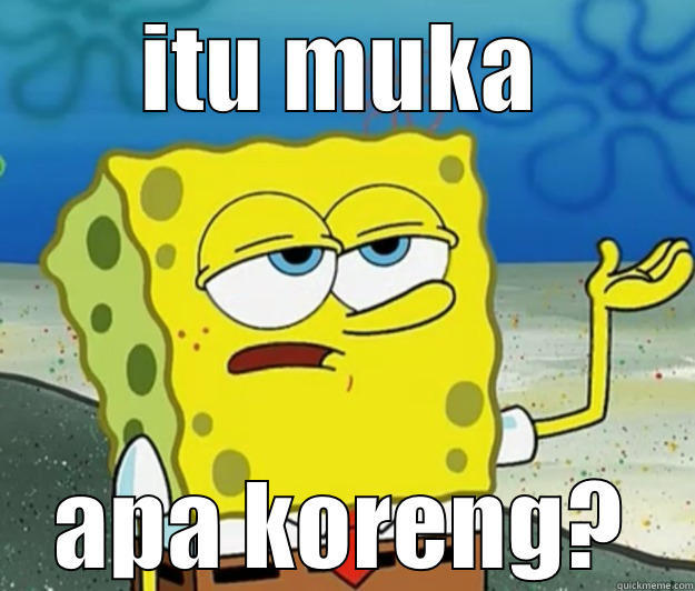 ITU MUKA APA KORENG? Tough Spongebob