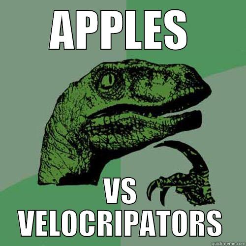APPLES VS VELOCRIPATORS Philosoraptor