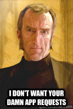  I don't want your damn App Requests  Cave Johnson